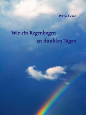 cover image of Wie ein Regenbogen an dunklen Tagen